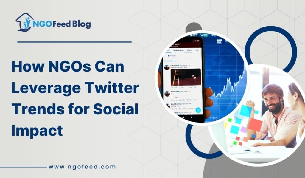 Leveraging (X) Twitter Trends for Nonprofits: Tops for NGOs Can Amplify Social Impact